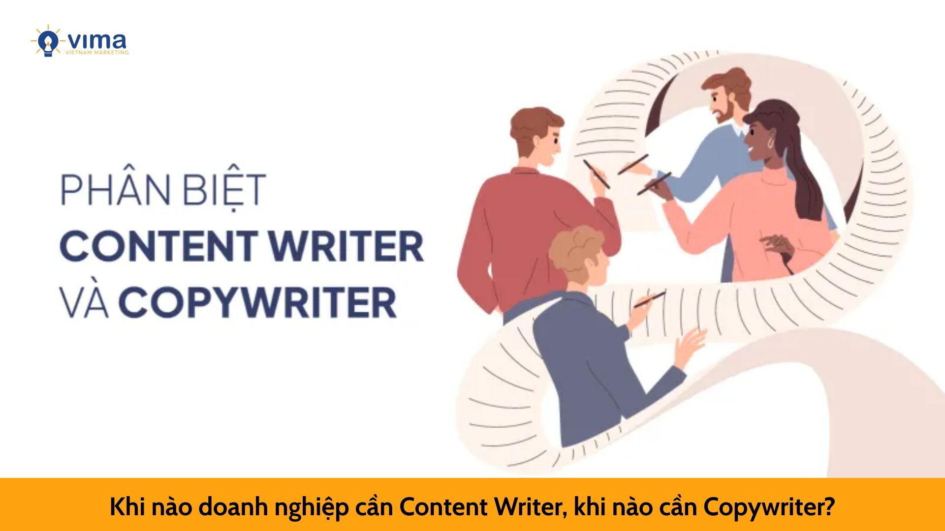 Khi nào doanh nghiệp cần Content Writer, khi nào cần Copywriter?